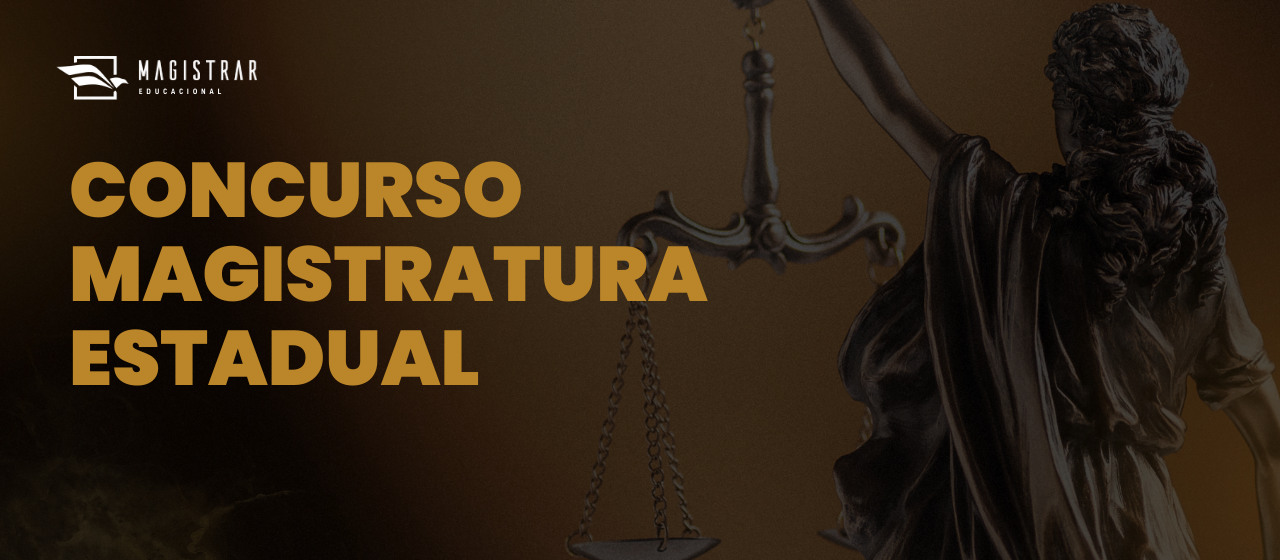 Como se preparar para o concurso da Magistratura Estadual e garantir a ...