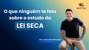 Acelere seus estudos da Lei Seca: aula gratuita com Alexandre Piovesan acontece no dia 28/4