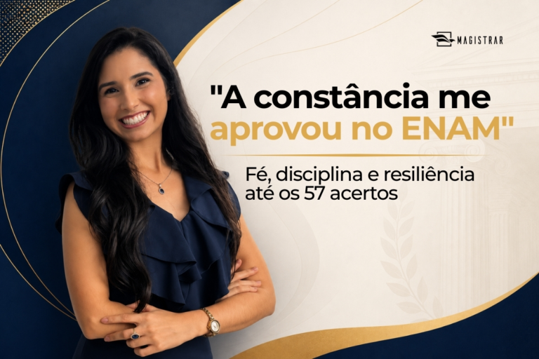 “A constância me levou até a aprovação no ENAM”: uma trajetória de fé, resiliência e disciplina 
