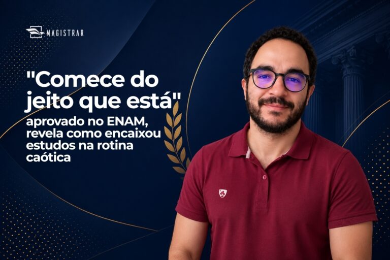 “Comece do jeito que está”: aprovado no ENAM revela como encaixou estudos na rotina caótica