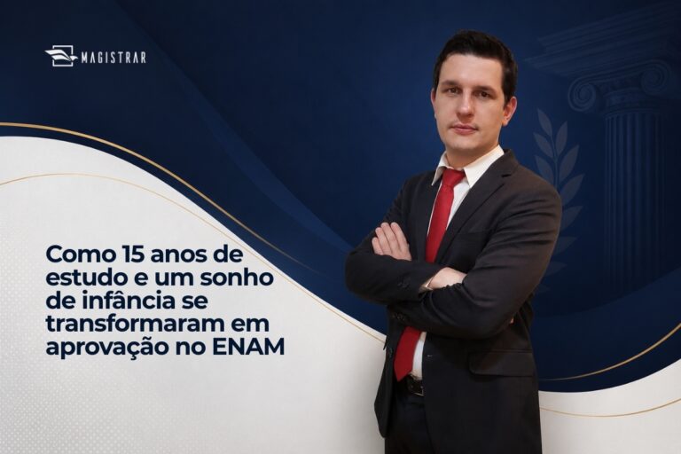 Como 15 anos de estudo e um sonho de infância se transformaram em aprovação no ENAM