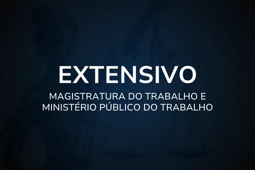 Extensivo – Magistratura do Trabalho e Ministério Público do Trabalho