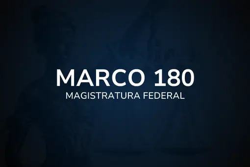 Marco 180 – Magistratura Federal