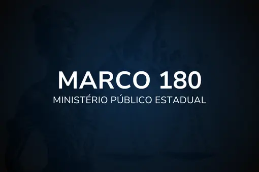 Marco 180 – Ministério Público Estadual