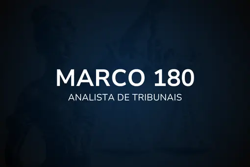 Marco 180 – Analista de Tribunais