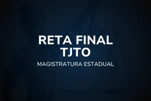 Reta Final TJTO – Magistratura Estadual