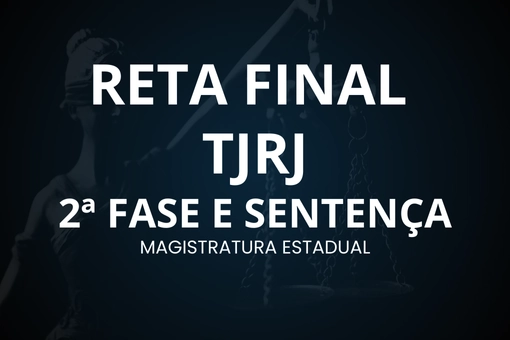 Reta Final TJRJ – 2ª fase e sentença