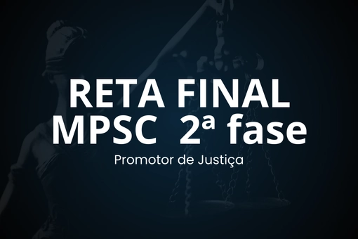 Reta Final MPSC – 2ª fase